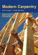 Modern Carpentry: Building Construction Details in Easy-To-Understand Form
