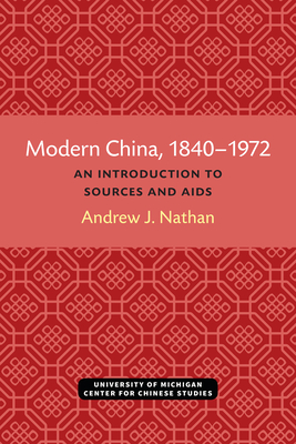 Modern China, 1840-1972: An Introduction to Sources and Research AIDS - Nathan, Andrew