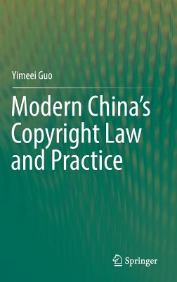 Modern China's Copyright Law and Practice - Guo, Yimeei