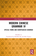 Modern Chinese Grammar IV: Special Forms and Europeanized Grammar