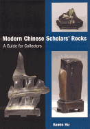 Modern Chinese Scholars' Rocks: A Guide for Collectors
