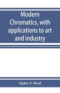 Modern chromatics, with applications to art and industry