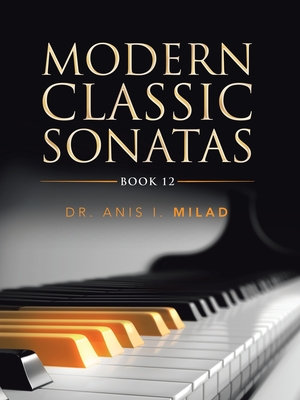 Modern Classic Sonatas: Book 12 - Milad, Anis I, Dr.