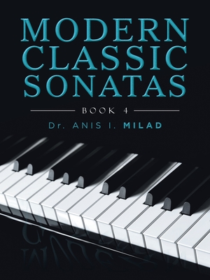 Modern Classic Sonatas: Book 4 - Milad, Anis I, Dr.