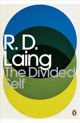 Modern Classics the Divided Self: An Existential Study in Sanity and Madness - Laing, R D