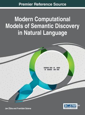 Modern Computational Models of Semantic Discovery in Natural Language - ika, Jan (Editor), and Da?ena, Franti�ek (Editor)