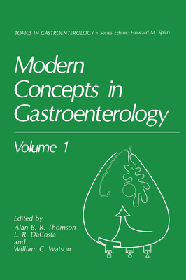 Modern Concepts in Gastroenterology Volume 1 - Thomson, Alan B R (Editor), and Dacosta, L R (Editor), and Watson, William C (Editor)