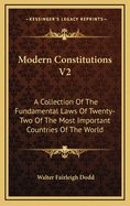 Modern Constitutions V2: A Collection Of The Fundamental Laws Of Twenty-Two Of The Most Important Countries Of The World