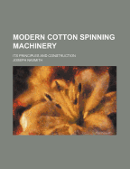 Modern Cotton Spinning Machinery: Its Principles and Construction