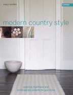 Modern Country Style: Practical Traditional and Contemporary Projects for Your Home