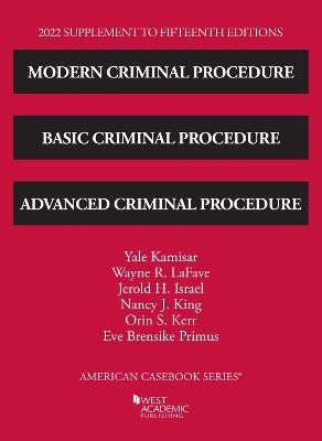 Modern Criminal Procedure, Basic Criminal Procedure, and Advanced Criminal Procedure, 2022 Supplement - Kamisar, Yale, and LaFave, Wayne R., and Israel, Jerold H.