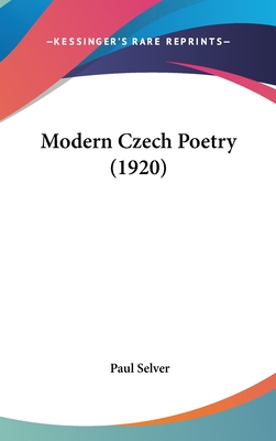 Modern Czech Poetry (1920) - Selver, Paul