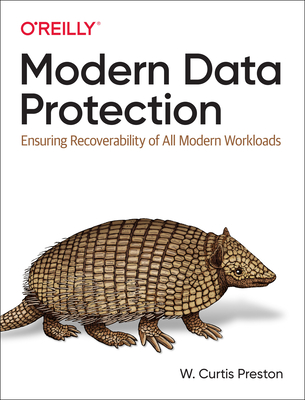 Modern Data Protection: Ensuring Recoverability of All Modern Workloads - Preston, W. Curtis