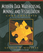 Modern Data Warehousing, Mining, and Visualization: Core Concepts