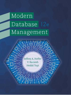 Modern Database Management - Hoffer, Jeffrey, and Venkataraman, Ramesh, and Topi, Heikki