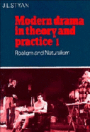 Modern Drama in Theory and Practice: Volume 1, Realism and Naturalism - Styan, J. L.