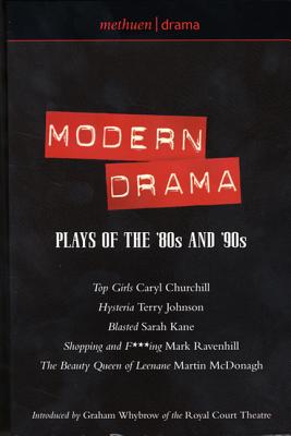 Modern Drama: Plays of the '80s and '90s: Top Girls; Hysteria; Blasted; Shopping & F***ing; The Beauty Queen of Leenane - Churchill, Caryl, and Ravenhill, Mark, and McDonagh, Martin