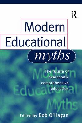 Modern Educational Myths - O'Hagan, Bob (Editor)