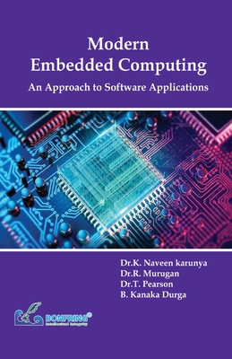 Modern Embedded Computing An Approach to Software Applications - Karunya, Dr K Naveen, and Murugan, Dr R, and Pearson, Dr T