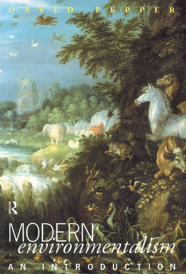 Modern Environmentalism: An Introduction - Pepper, David