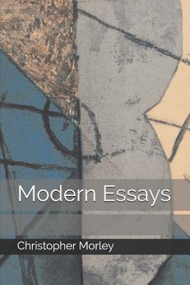 Modern Essays - Morley, Christopher (Editor), and Ayres, Harry Morgan, and Beerbohm, Sir Max