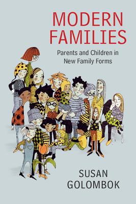 Modern Families: Parents and Children in New Family Forms - Golombok, Susan