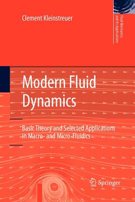 Modern Fluid Dynamics: Basic Theory and Selected Applications in Macro- And Micro-Fluidics - Kleinstreuer, Clement