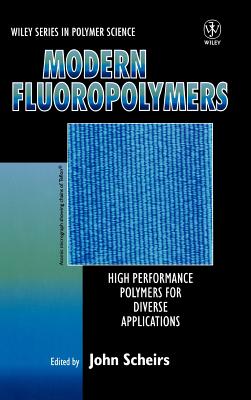 Modern Fluoropolymers: High Performance Polymers for Diverse Applications - Scheirs, John (Editor)