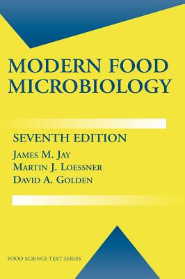 Modern Food Microbiology - Jay, James M, and Loessner, Martin J, PH.D., and Golden, David A, PH.D.