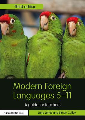 Modern Foreign Languages 5-11: A guide for teachers - Jones, Jane, and Coffey, Simon