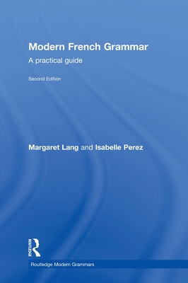 Modern French Grammar: A Practical Guide - Lang, Margaret, and Isabelle Perez