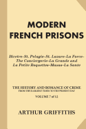 Modern French Prisons; Bic?tre; St. P?lagie; St. Lazare; La Force; The Conciergerie; La Grande and La Petite Roquettes; Mazas; La Sant?