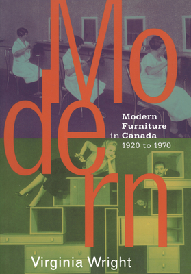 Modern Furniture in Canada: 1920-1970 - Wright, Virginia