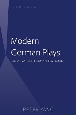 Modern German Plays: An Advanced German Textbook - Yang, Peter