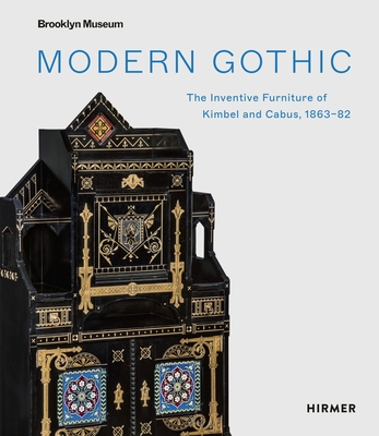 Modern Gothic: The Inventive Furniture of Kimbel and Cabus, 1863-82 - Higgins Harvey, Medill (Editor), and Veith, Barbara (Editor)