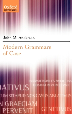 Modern Grammars of Case - Anderson, John M