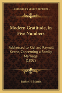 Modern Gratitude, in Five Numbers: Addressed to Richard Raynall Keene, Concerning a Family Marriage (1802)