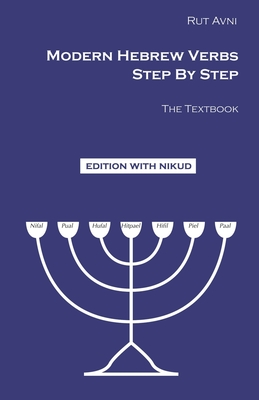 Modern Hebrew Verbs Step By Step: The Textbook. - Avni, Rut