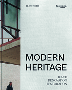 Modern Heritage: Reuse. Renovation. Restoration