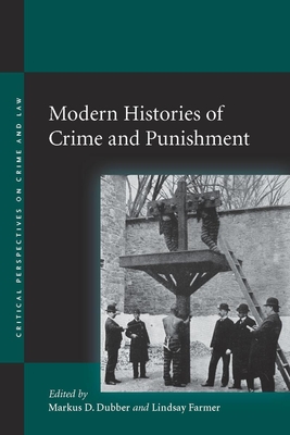 Modern Histories of Crime and Punishment - Dubber, Markus D. (Editor), and Farmer, Lindsay (Editor)