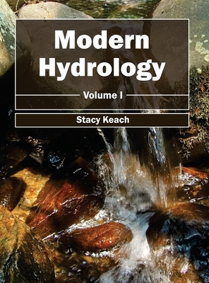 Modern Hydrology: Volume I - Keach, Stacy (Editor)