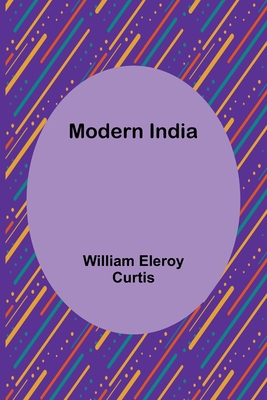 Modern India - Curtis, William Eleroy