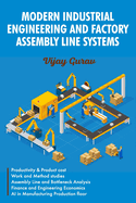 Modern Industrial Engineering and Factory Assembly Line Systems