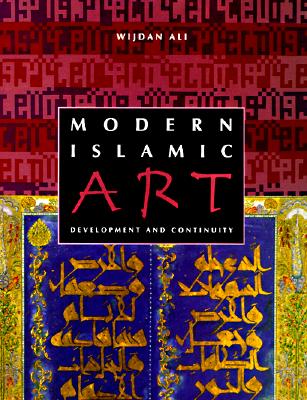 Modern Islamic Art: Development and Continuity - Ali, Wijdan