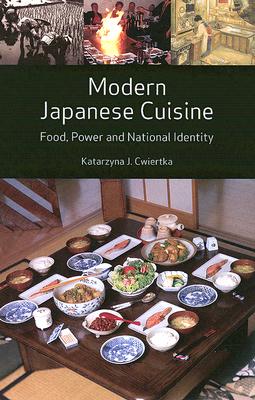 Modern Japanese Cuisine: Food, Power and National Identity - Cwiertka, Katarzyna J