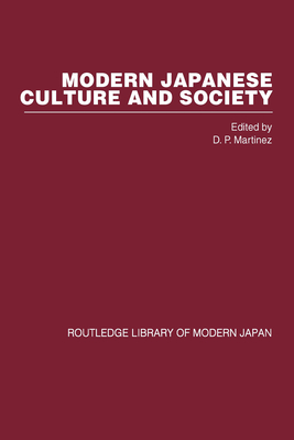 Modern Japanese Culture and Society Set: Routledge Library of Modern Japan - Martinez, D P