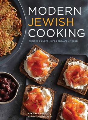 Modern Jewish Cooking: Recipes & Customs for Todays Kitchen - Koenig, Leah, and An, Sang (Photographer)