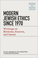 Modern Jewish Ethics Since 1970: Writings on Methods, Sources, and Issues