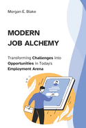 Modern Job Alchemy: Transforming Challenges into Opportunities in Today's Employment Arena