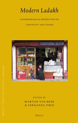 Modern Ladakh: Anthropological Perspectives on Continuity and Change - Van Beek, Martijn (Editor), and Pirie, Fernanda (Editor)